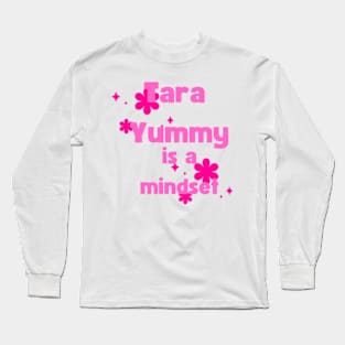 tara yummy is a mindset Long Sleeve T-Shirt